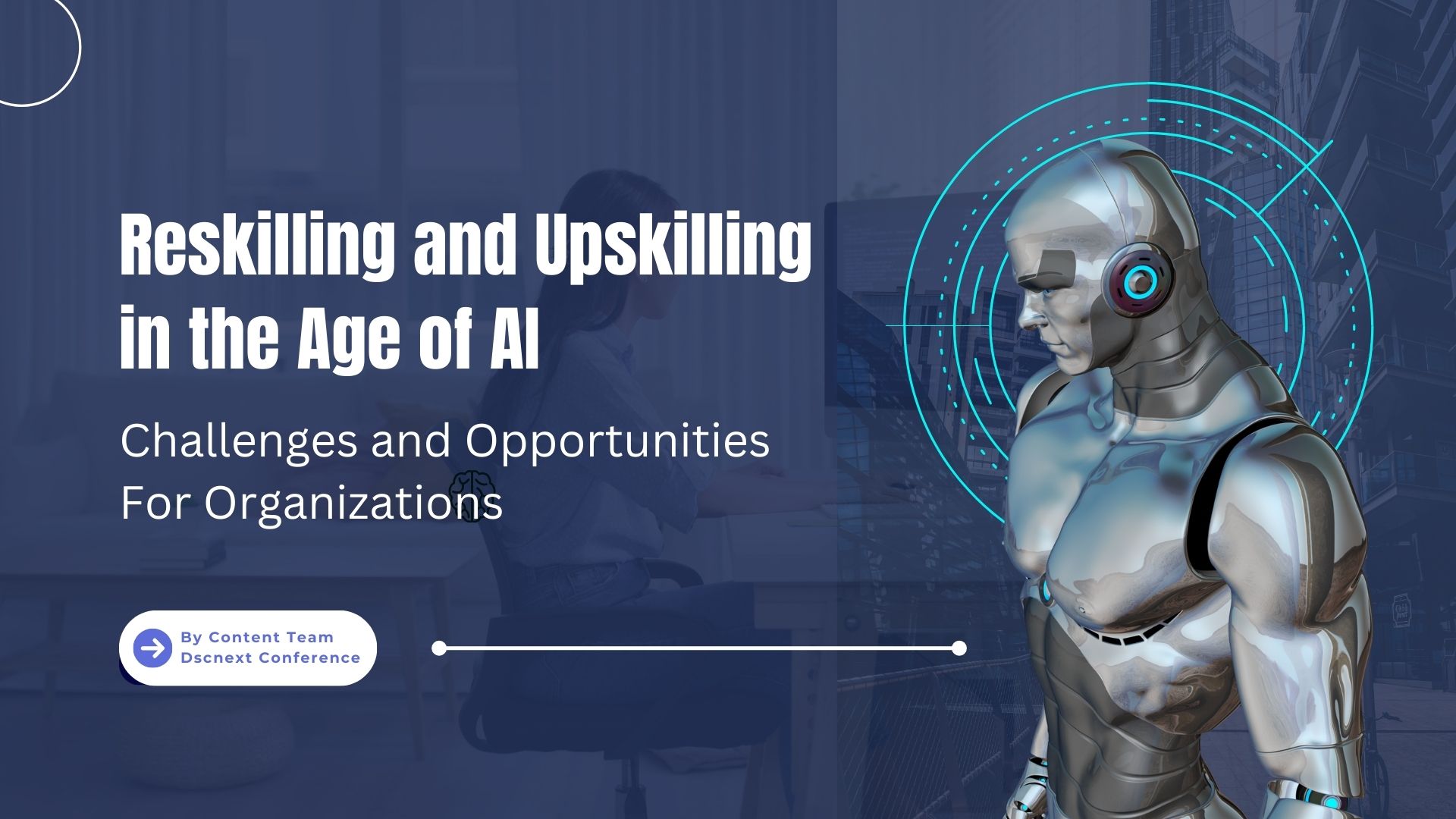 Reskilling and Upskilling in the Age of AI: Challenges and Opportunities For Organizations