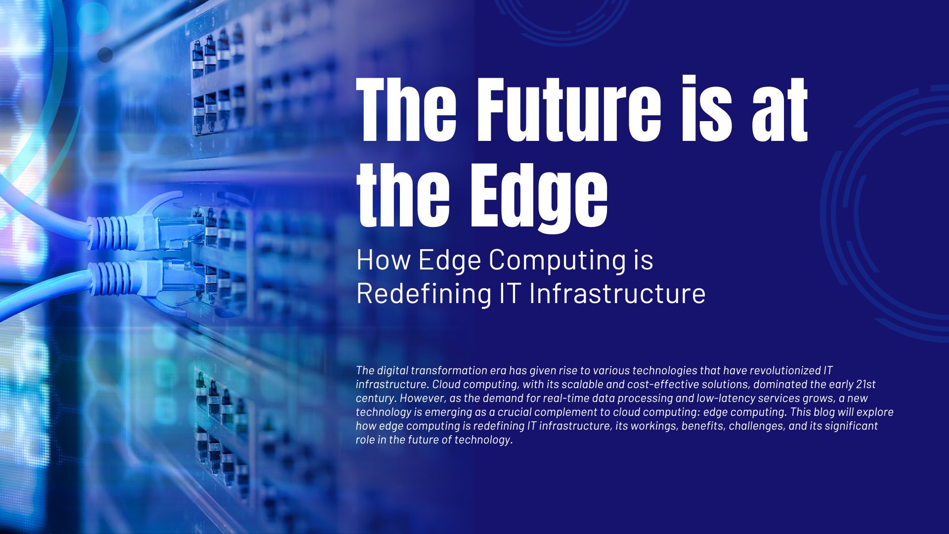 The Future is at the Edge: How Edge Computing is Redefining IT Infrastructure