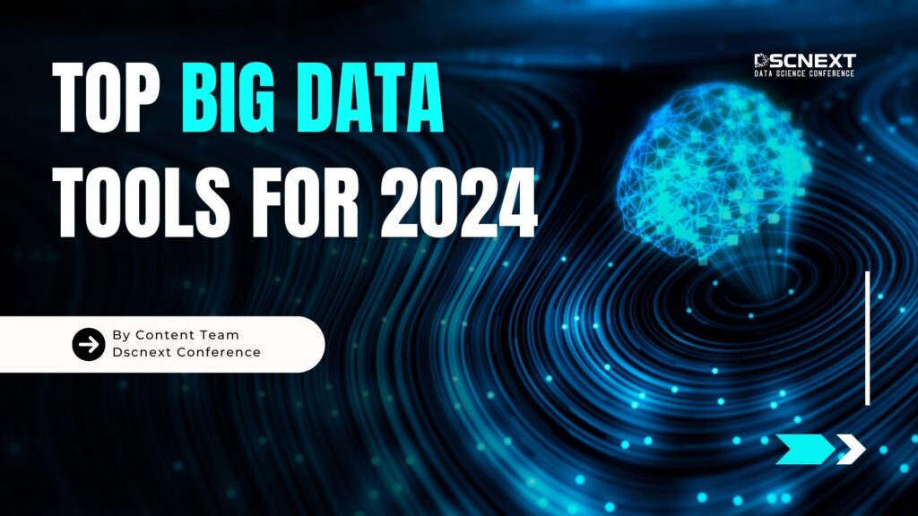 Top Big Data Tools for 2024: Empowering Data-Driven Decision Making