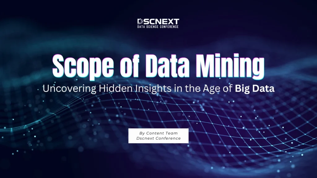 Scope of Data Mining: Uncovering Hidden Insights in the Age of Big Data