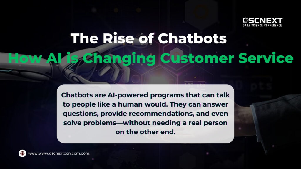 The Rise of Chatbots: How AI is Changing Customer Service