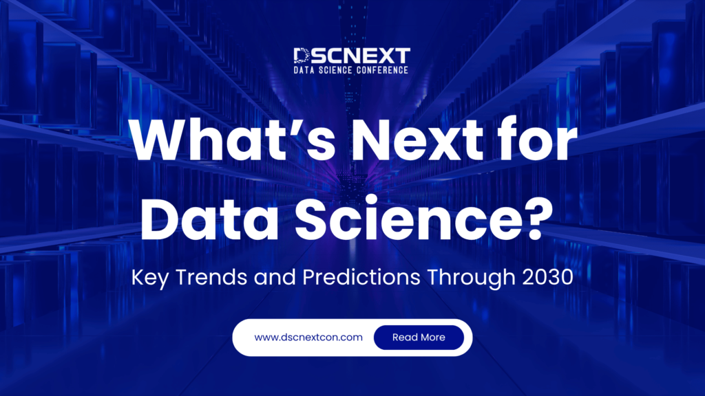 What’s Next for Data Science? Key Trends and Predictions Through 2030