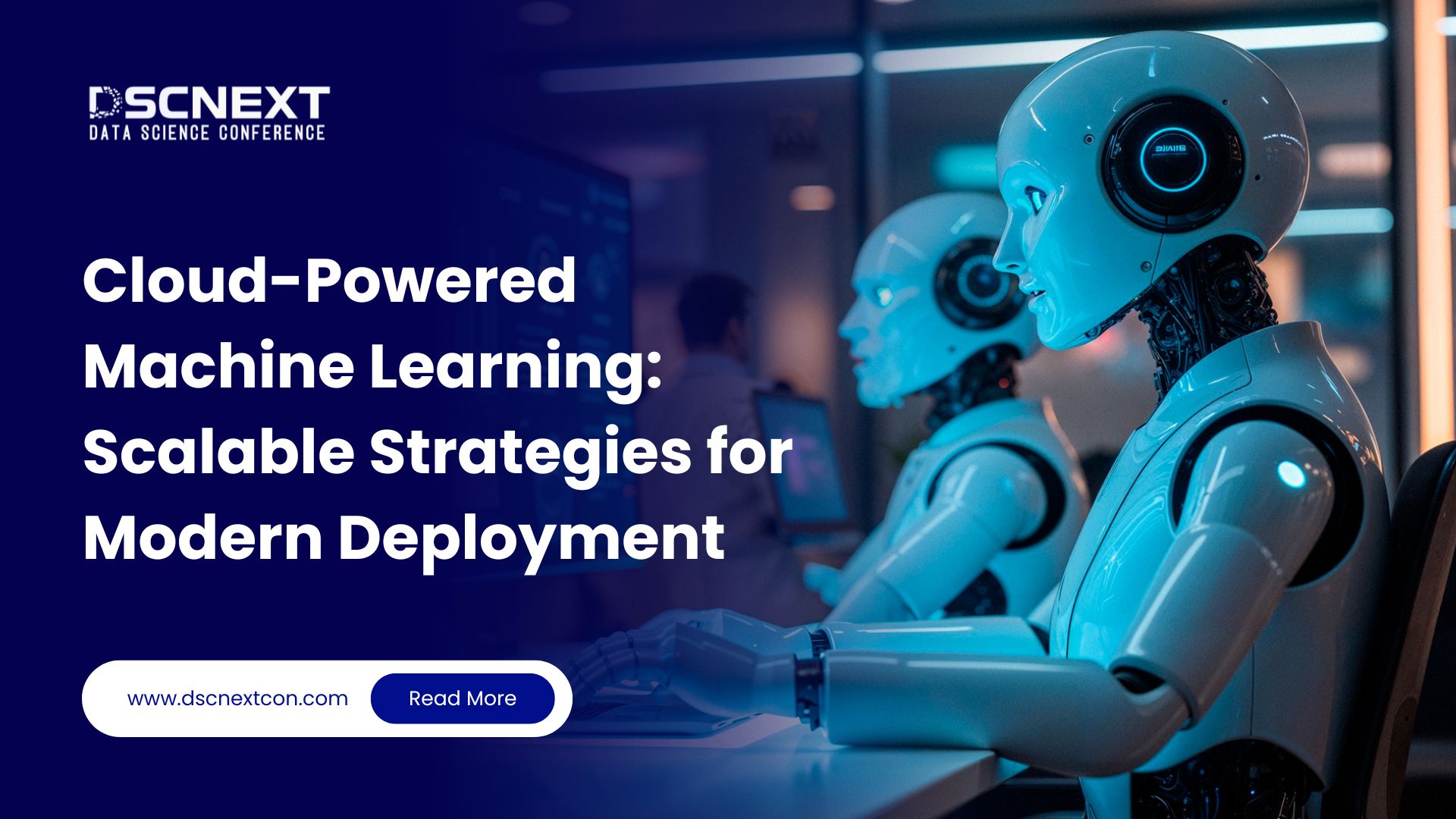 Cloud-Powered Machine Learning: Scalable Strategies for Modern Deployment